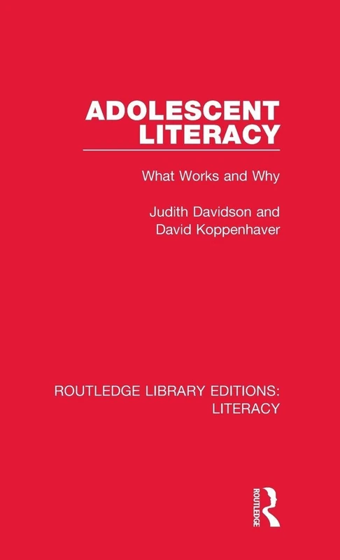 Adolescent Literacy: What Works and Why (Routledge Library Editions: Literacy)