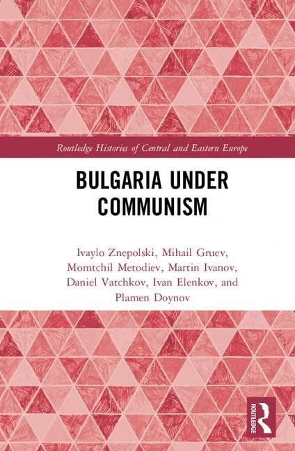 Bulgaria under Communism (Routledge Histories of Central and Eastern Europe)