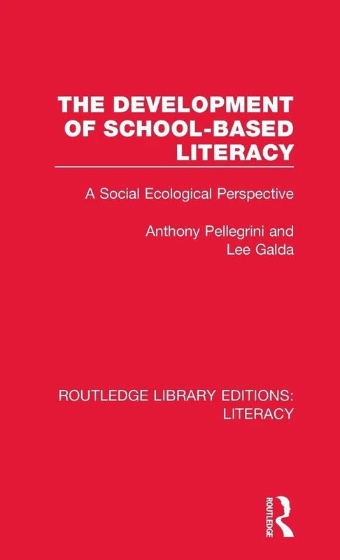 The Development of School-based Literacy: A Social Ecological Perspective (Routledge Library Editions: Literacy)