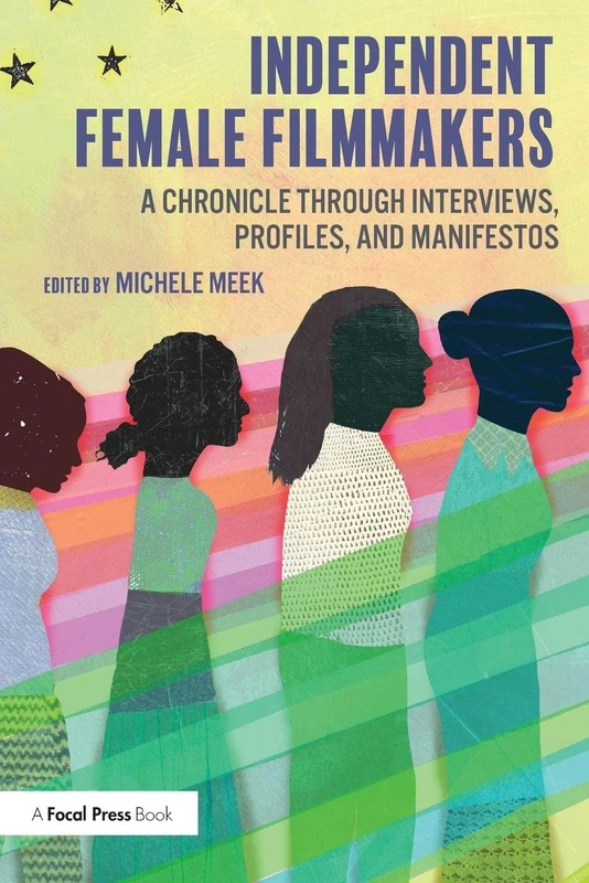 Independent Female Filmmakers: A Chronicle through Interviews, Profiles, and Manifestos