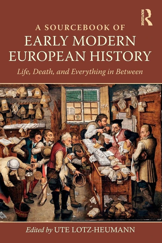 A Sourcebook of Early Modern European History: Life, Death, and Everything in Between