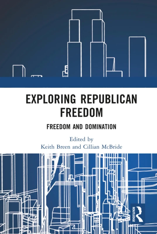 Routledge Exploring Republican Freedom: Freedom and Domination