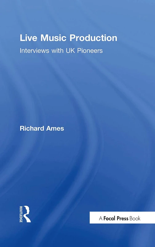Live Music Production: Interviews with UK Pioneers