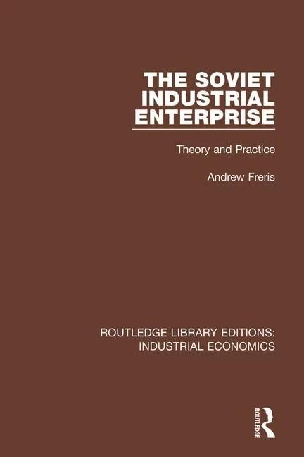 The Soviet Industrial Enterprise: Theory and Practice: 32 (Routledge Library Editions: Industrial Economics)