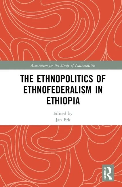 Routledge - The Ethnopolitics of Ethnofederalism in Ethiopia