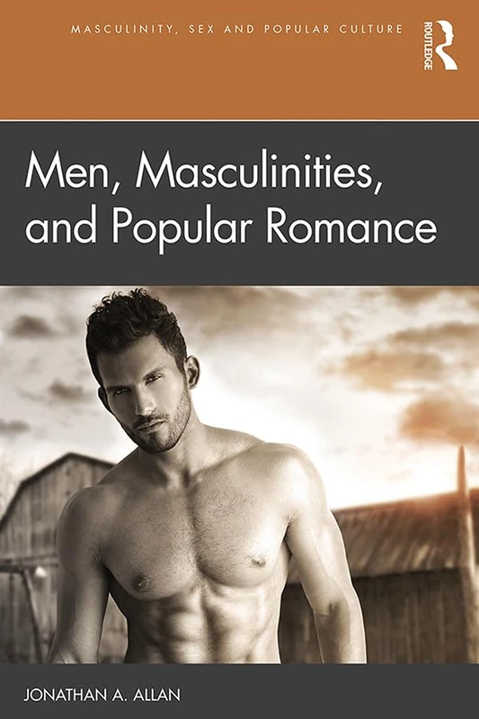 Routledge Men, Masculinities, and Popular Romance Book