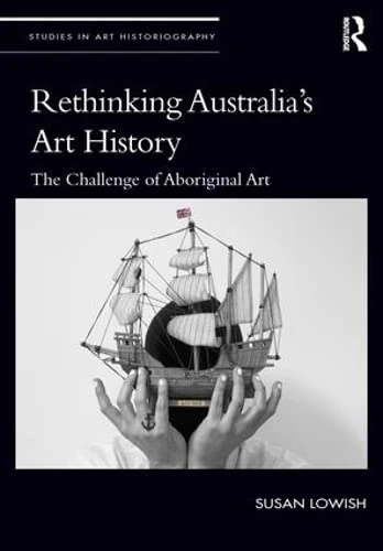 Routledge Rethinking Australia's Art History: Aboriginal Art