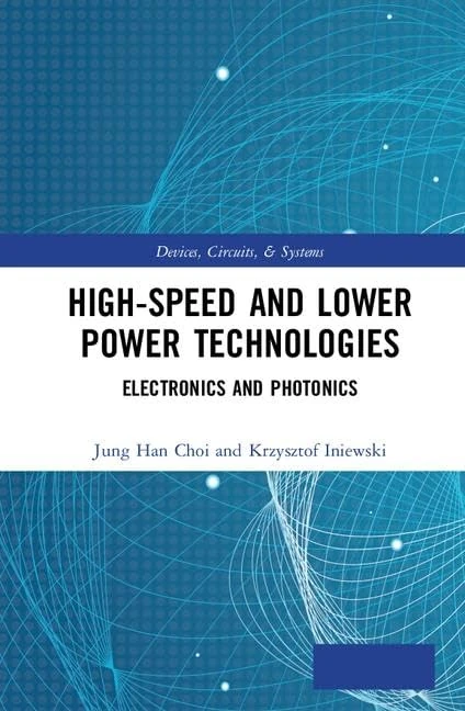 High-Speed and Lower Power Technologies: Electronics and Photonics (Devices, Circuits, and Systems)