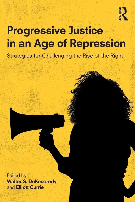 Progressive Justice in an Age of Repression: Strategies for Challenging the Rise of the Right