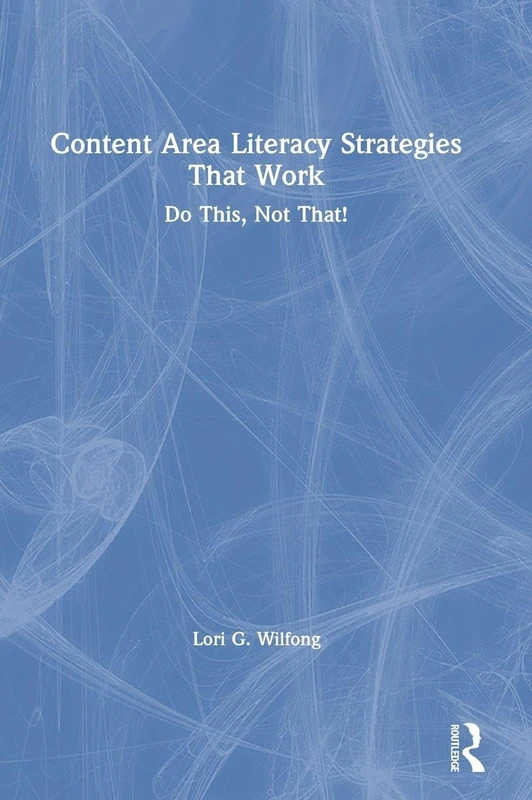 Content Area Literacy Strategies That Work: Do This, Not That!