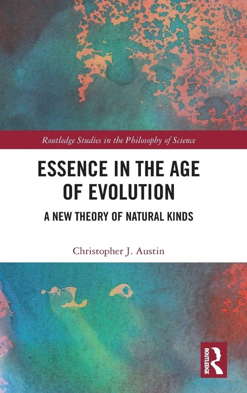 Essence in the Age of Evolution: A New Theory of Natural Kinds (Routledge Studies in the Philosophy of Science) - Image 1