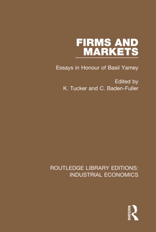 Firms and Markets: Essays in Honour of Basil Yamey: 8 (Routledge Library Editions: Industrial Economics)