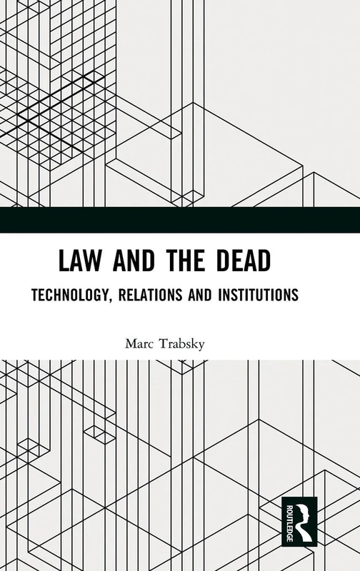 Law and the Dead: Technology, Relations and Institutions