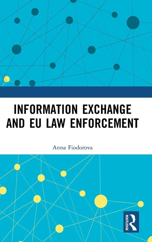 Routledge - Information Exchange and EU Law Enforcement