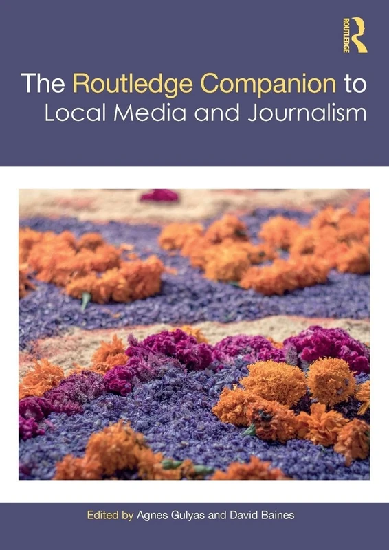 The Routledge Companion to Local Media and Journalism (Routledge Media and Cultural Studies Companions)