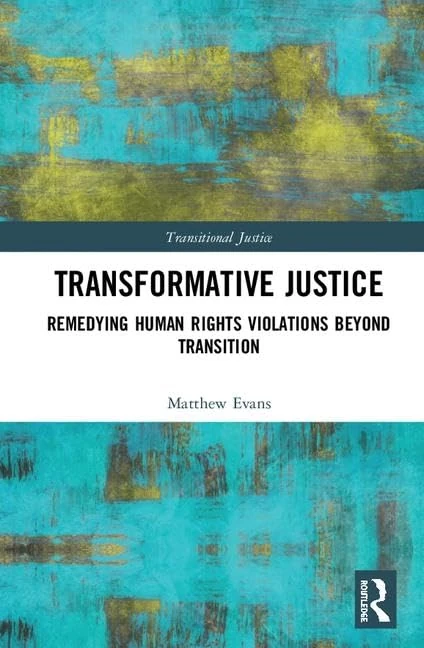 Transformative Justice: Remedying Human Rights Violations Beyond Transition (Transitional Justice)