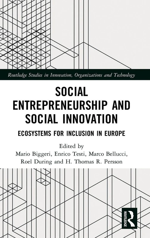Social Entrepreneurship and Social Innovation: Ecosystems for Inclusion in Europe (Routledge Studies in Innovation, Organizations and Technology)