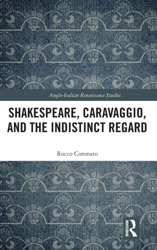 Routledge - Shakespeare, Caravaggio, and the Indistinct Regard