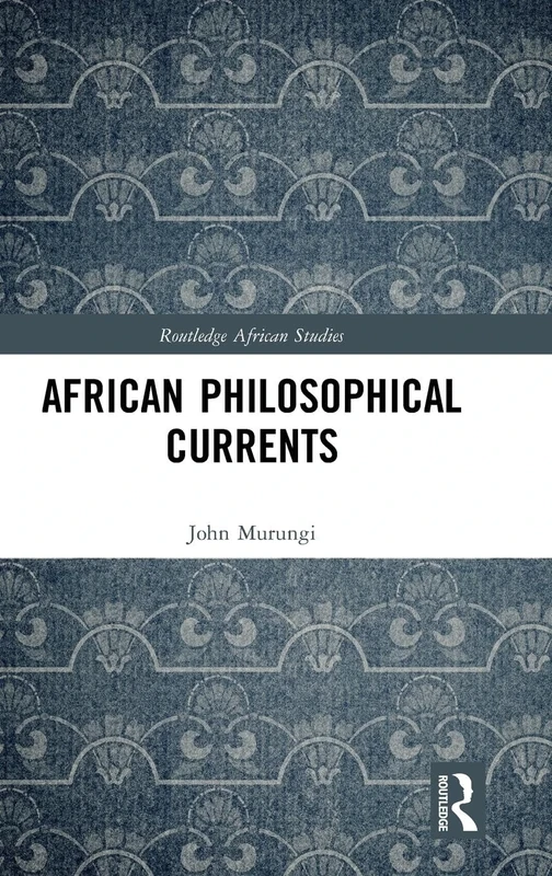African Philosophical Currents (Routledge African Studies)