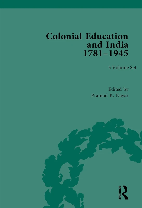 Colonial Education in India 1781–1945 (Routledge Historical Resources)