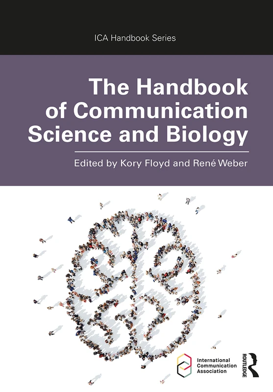 The Handbook of Communication Science and Biology (ICA Handbook Series)