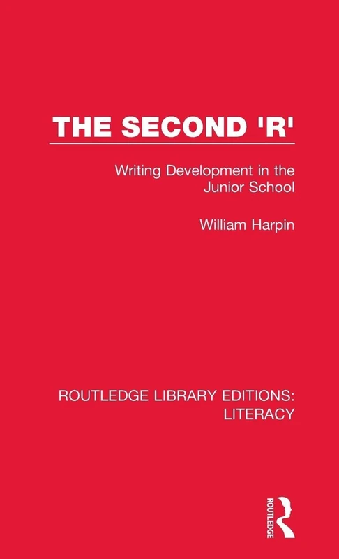 The Second 'R': Writing Development in the Junior School (Routledge Library Editions: Literacy)