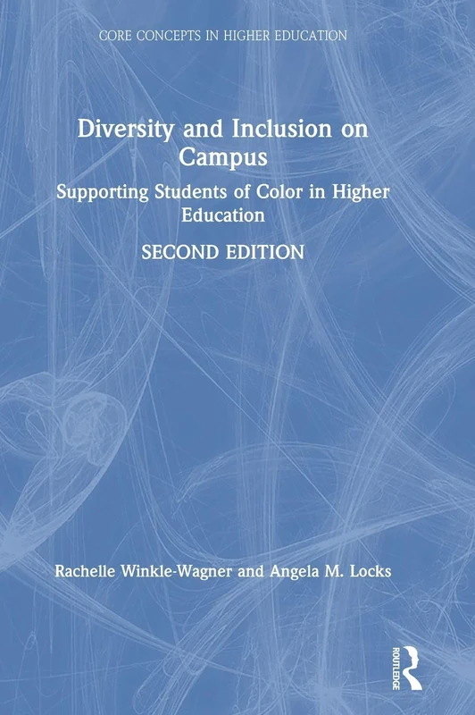 Diversity and Inclusion on Campus: Supporting Students of Color in Higher Education (Core Concepts in Higher Education)
