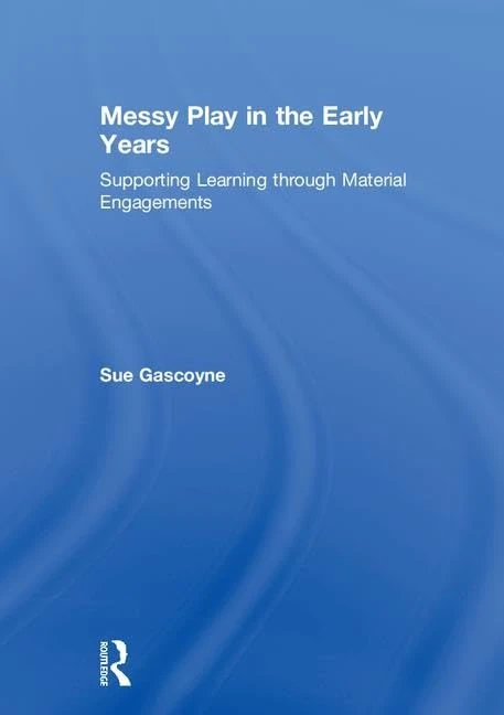 Routledge Messy Play in the Early Years - Learning Book