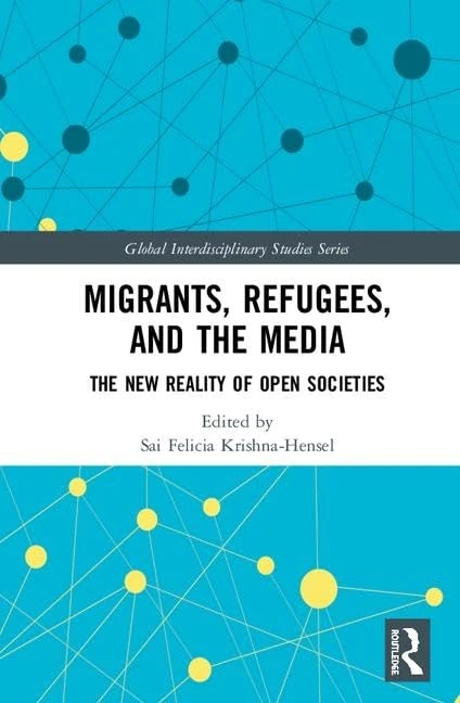 Routledge Migrants, Refugees, and the Media Book