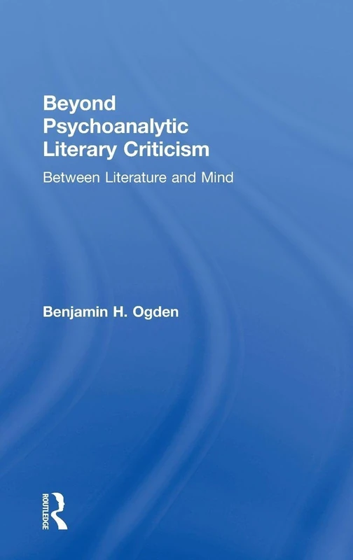 Beyond Psychoanalytic Literary Criticism: Between Literature and Mind