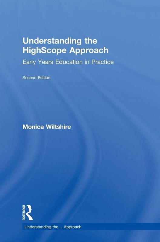 Routledge Understanding the HighScope Approach - 2nd Edition