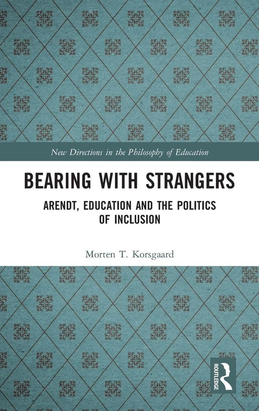Routledge Bearing with Strangers - Arendt and Education Book