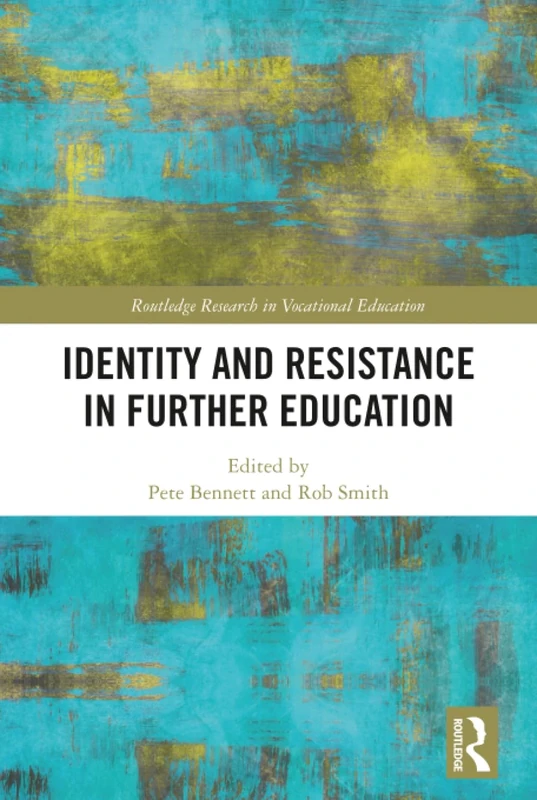 Identity and Resistance in Further Education (Routledge Research in Vocational Education)