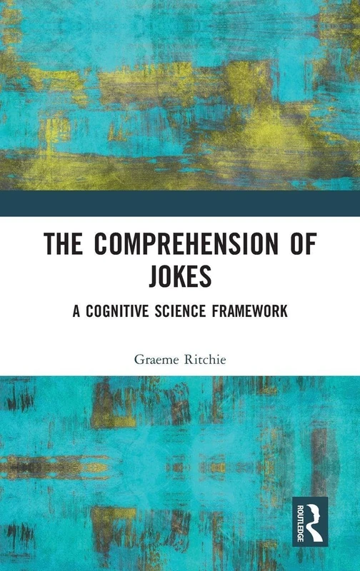The Comprehension of Jokes: A Cognitive Science Framework