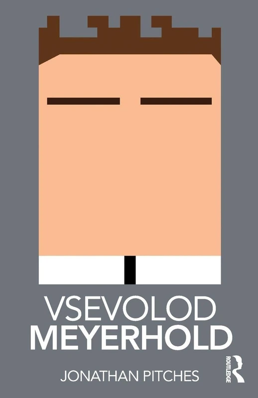 Vsevolod Meyerhold (Routledge Performance Practitioners)