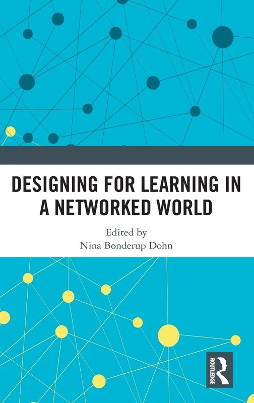 Designing for Learning in a Networked World (Routledge Research in Education)