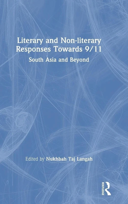 Literary and Non-literary Responses Towards 9/11: South Asia and Beyond