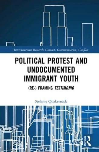 Routledge: Political Protest and Undocumented Immigrant Youth