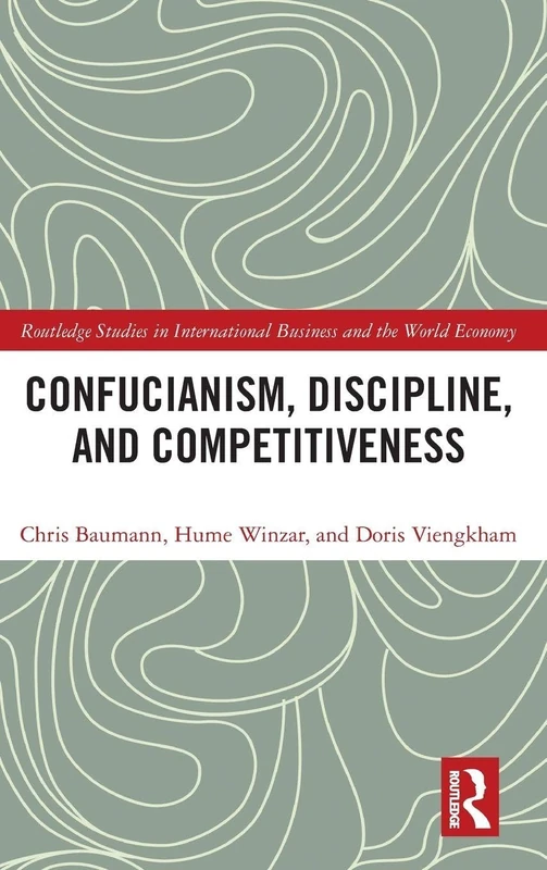 Confucianism, Discipline, and Competitiveness (Routledge Studies in International Business and the World Economy)