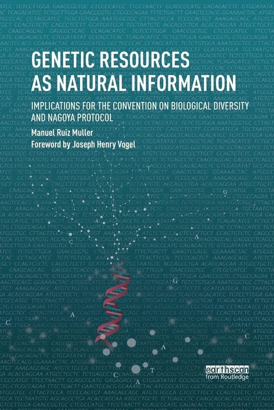 Genetic Resources as Natural Information: Implications for the Convention on Biological Diversity and Nagoya Protocol (Routledge Studies in Law and Sustainable Development)