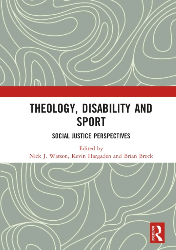 Routledge Theology, Disability and Sport: Social Justice Perspectives