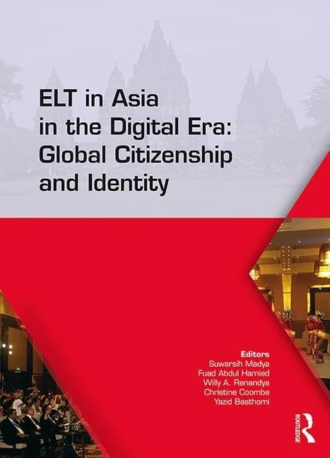 ELT in Asia in the Digital Era: Global Citizenship and Identity: Proceedings of the 15th Asia TEFL and 64th TEFLIN International Conference on English ... July 13-15, 2017, Yogyakarta, Indonesia