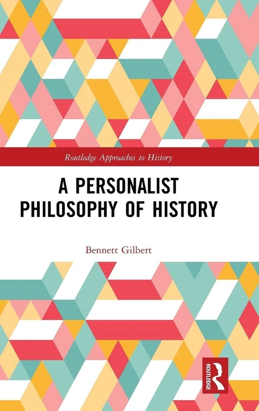 A Personalist Philosophy of History (Routledge Approaches to History)