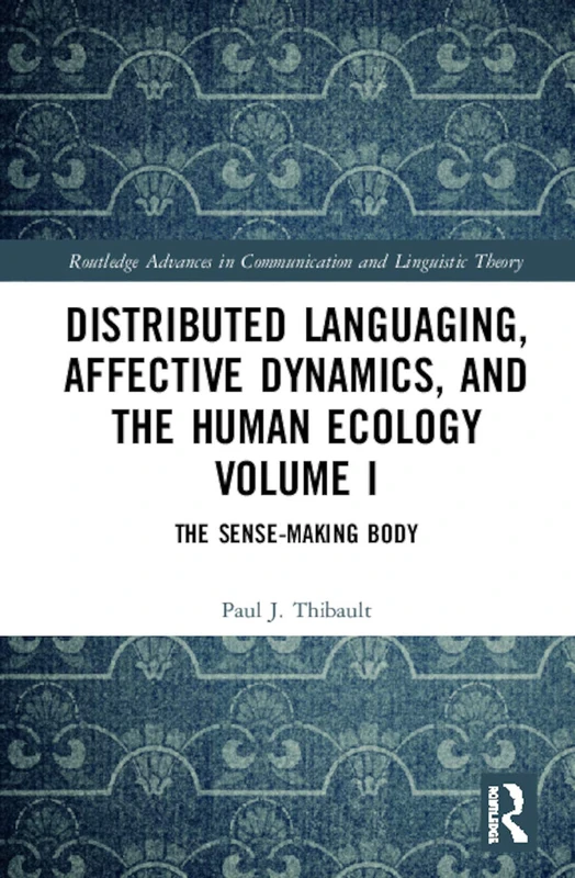 Routledge Distributed Languaging and Affective Dynamics Vol I