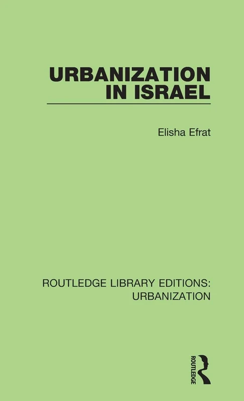 Urbanization in Israel: 3 (Routledge Library Editions: Urbanization)