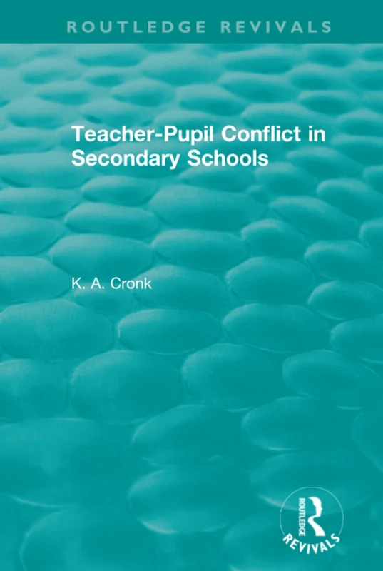 Teacher-Pupil Conflict in Secondary Schools (1987) (Routledge Revivals)