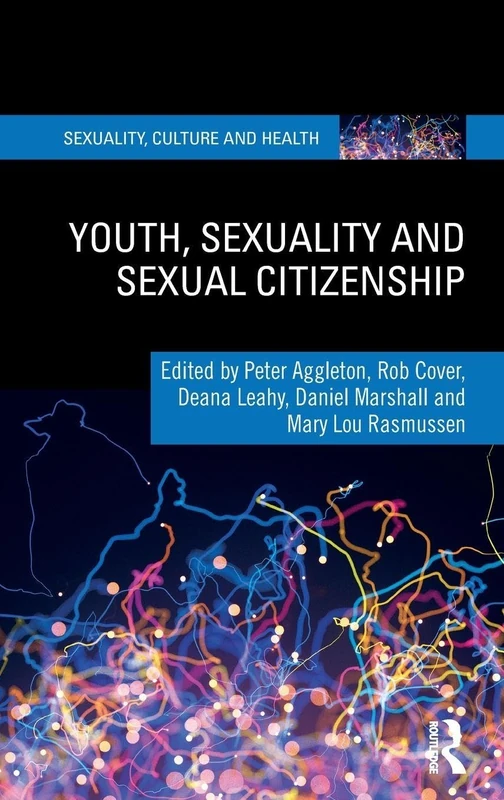 Youth, Sexuality and Sexual Citizenship (Sexuality, Culture and Health)