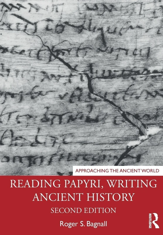 Reading Papyri, Writing Ancient History (Approaching the Ancient World)