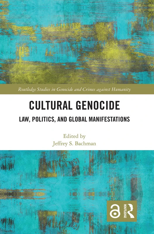 Routledge Cultural Genocide: Law, Politics, and Global Manifestations