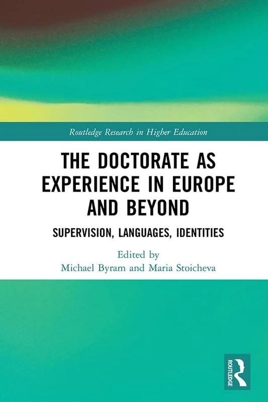 Routledge The Doctorate as Experience in Europe and Beyond